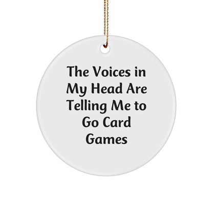 Funny Card Games Gifts from Friends - Circle Ornament for Card Games Lovers, 'The Voices In My Head Are Telling Me To Go Card Games' Quote, Christmas Unique Gifts for Men