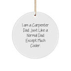 Funny Carpenter Dad Circle Ornament from I Am A Carpenter Dad - Christmas Unique Gifts