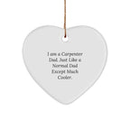 Funny Carpenter Gifts from Dad, Heart Ornament for Christmas Unique Gifts for Men, Women, Family, Friends, Coworkers