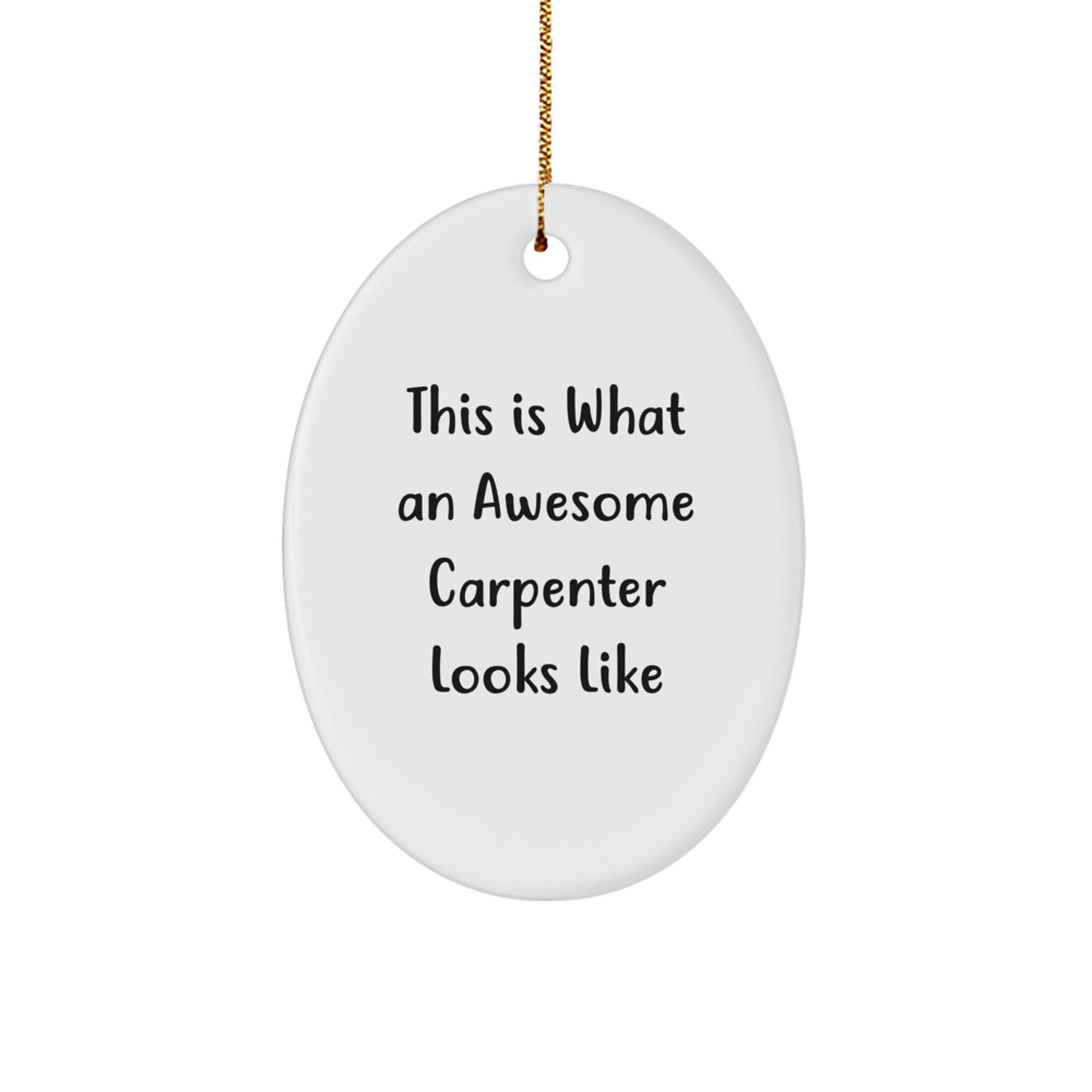 Funny Carpenter Oval Ornament with Inspirational Quote Christmas Gifts