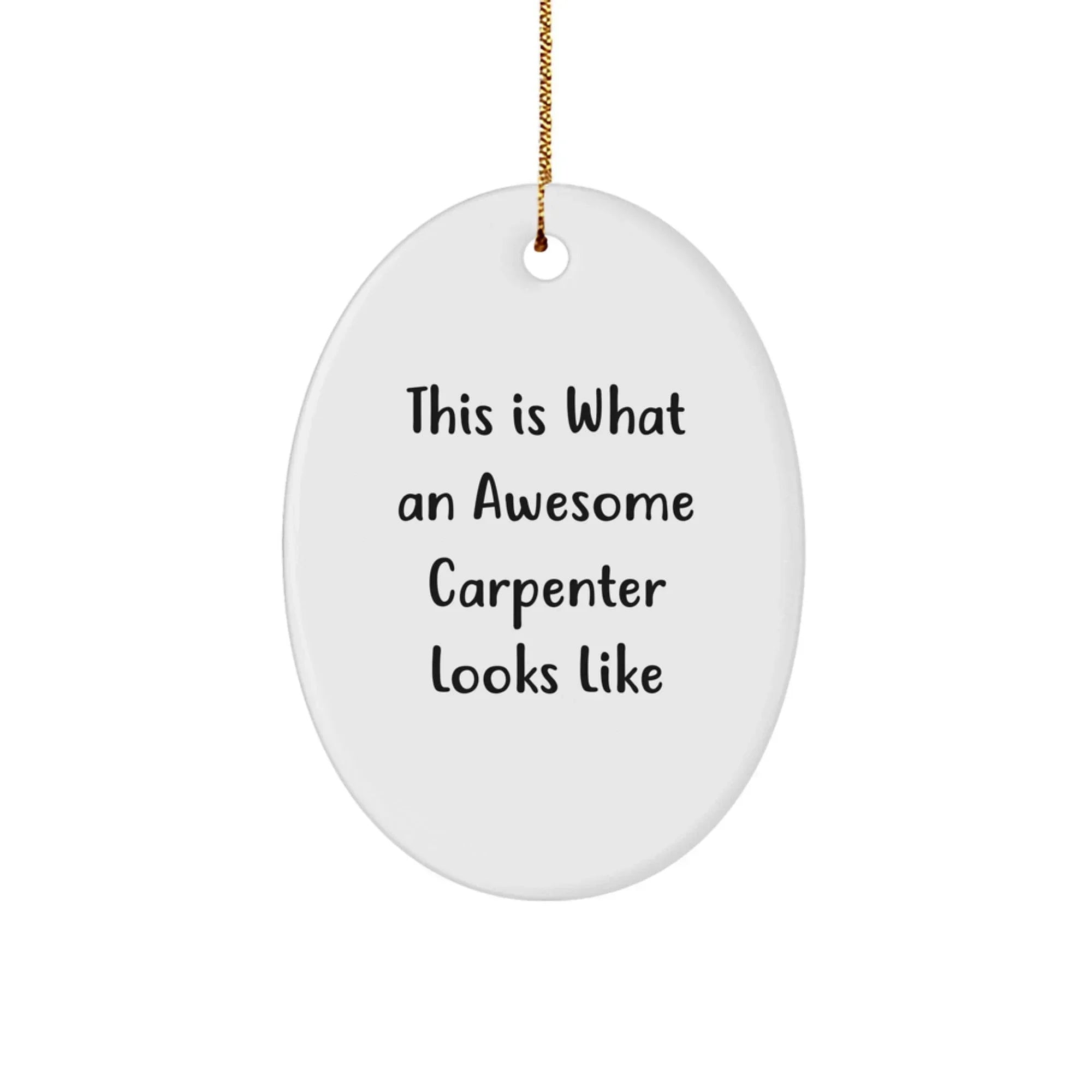 Funny Carpenter Oval Ornament with Inspirational Quote Christmas Gifts