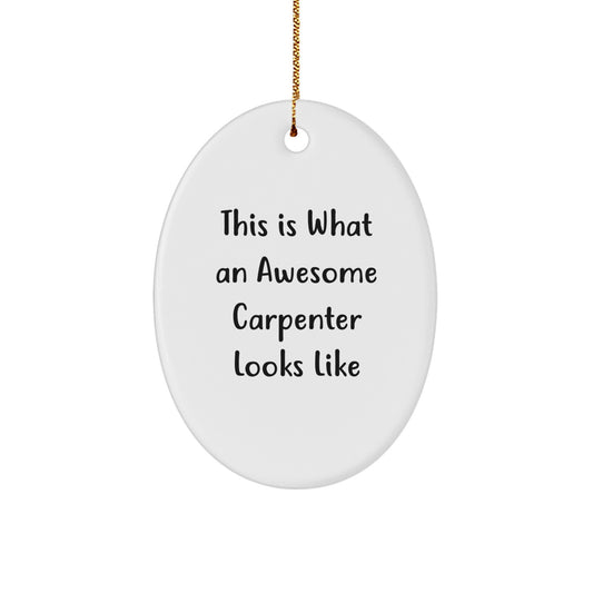 Funny Carpenter Gifts for Him, Oval Ornament with Inspirational Quote, Gifts from Men to Friends, Perfect Christmas Decoration, Durable MDF Material, Sublimation Printing, Oval Shaped, White Color - Image 1