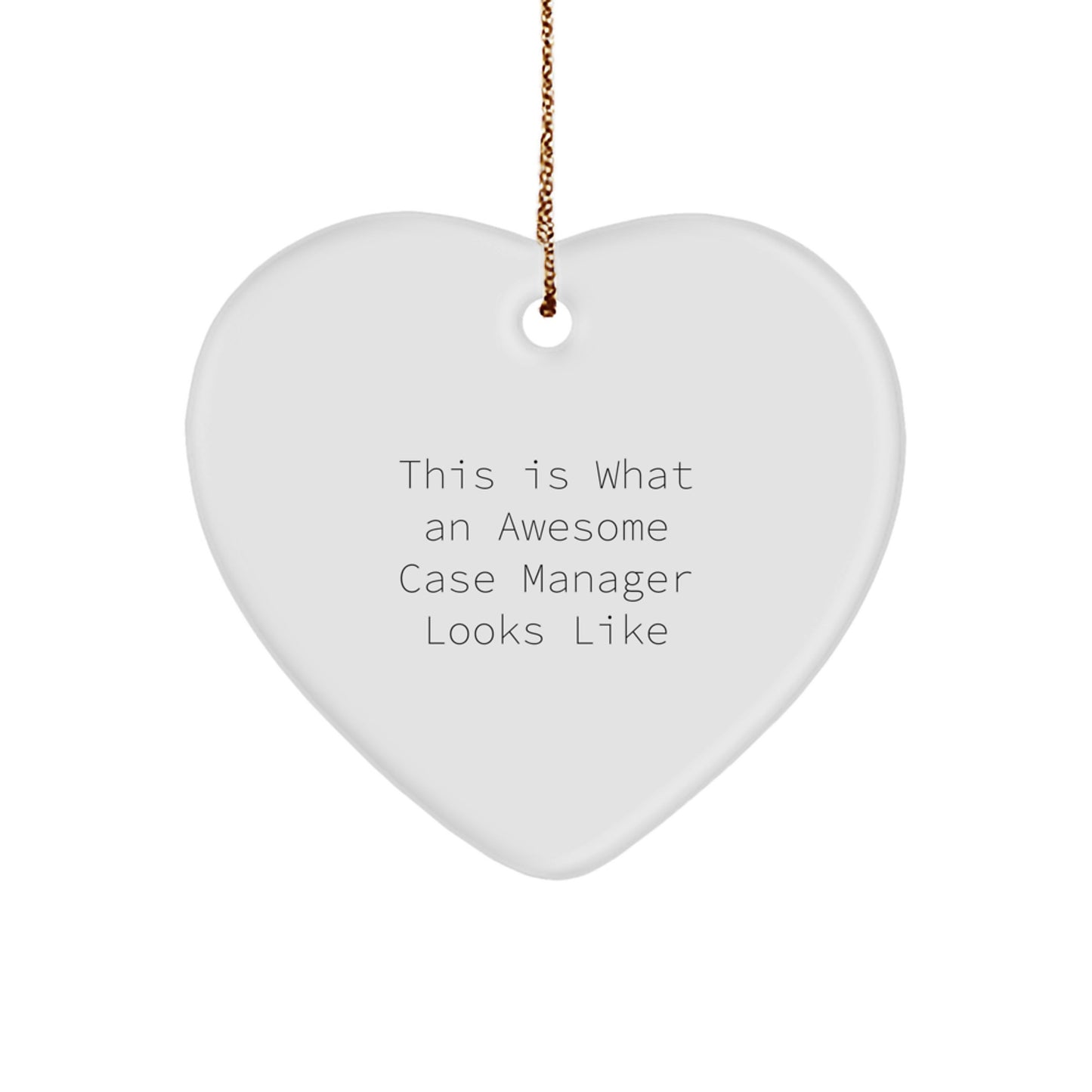 Funny Case Managers - Heart Ornament with Quote 'This Is What An Awesome Case Manager Looks Like' - Christmas Gifts