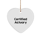 Funny Certified Actuary Gifts, Heart Ornament for Christmas, 'Certified Actuary' Quote, Gifts from Friends to Family