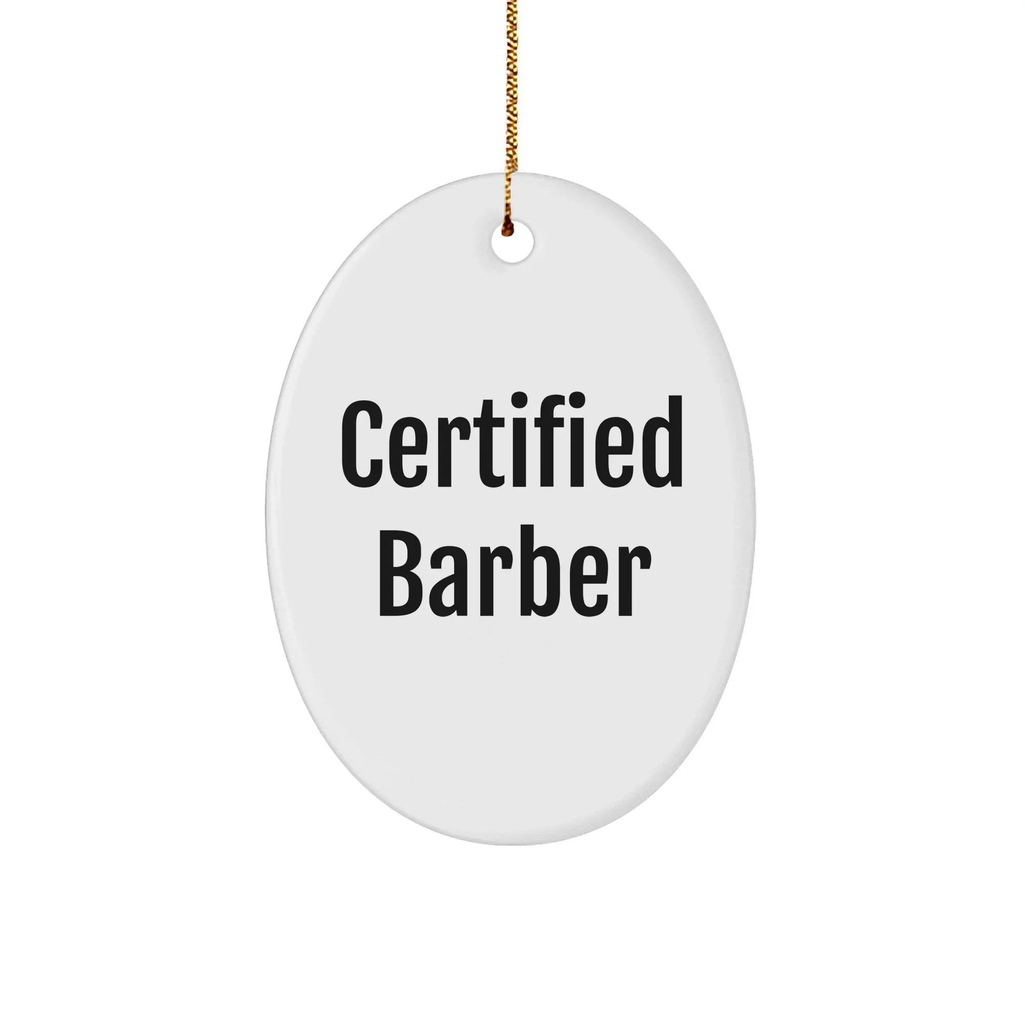 Funny Certified Barber Gifts for Men, Oval Ornament for Christmas, 'Certified Barber' Quote, Gifts from Friends, Gifts for Him