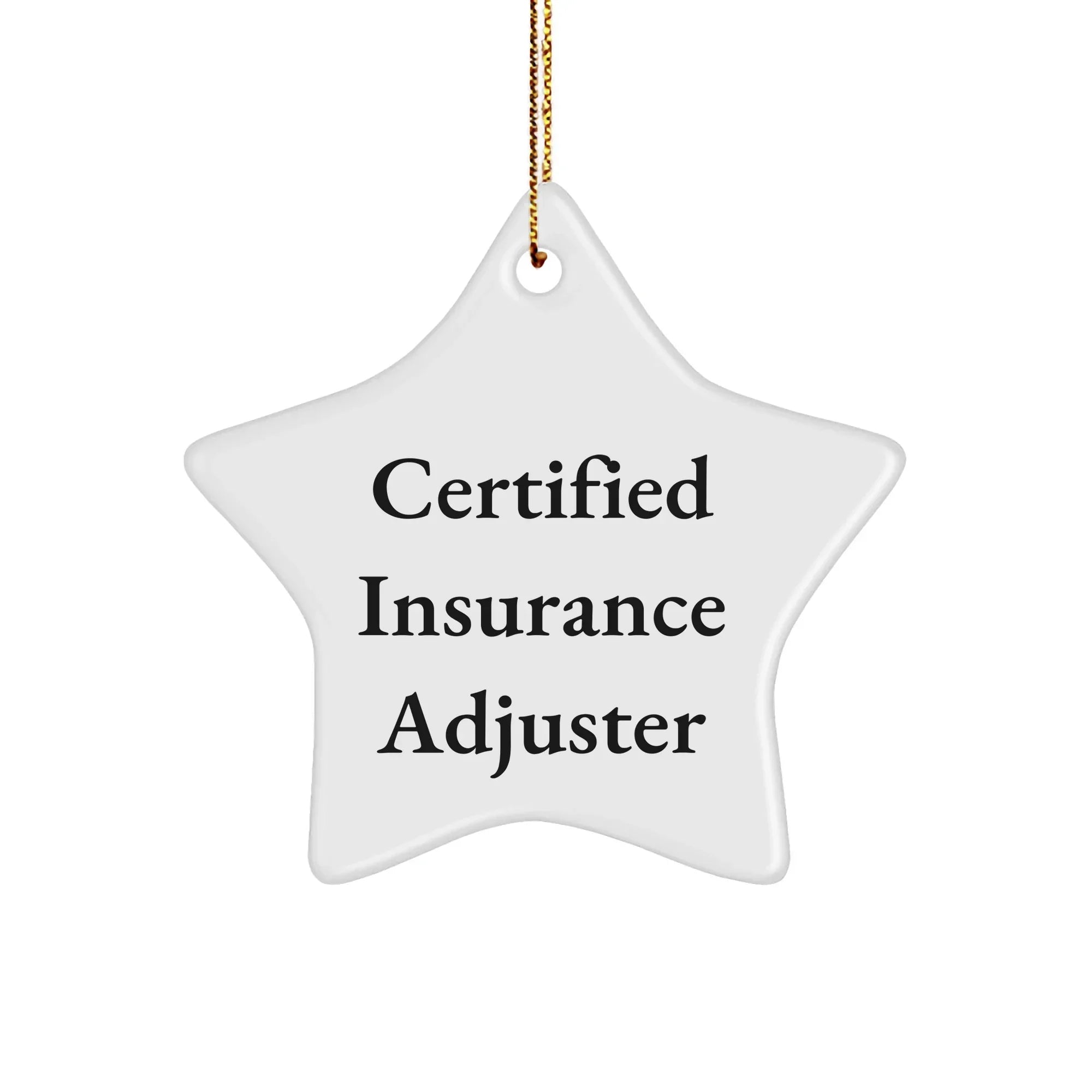 Funny Certified Insurance Adjuster Gifts from Friends for Christmas - Star Ornament with 'Certified Insurance Adjuster' Quote