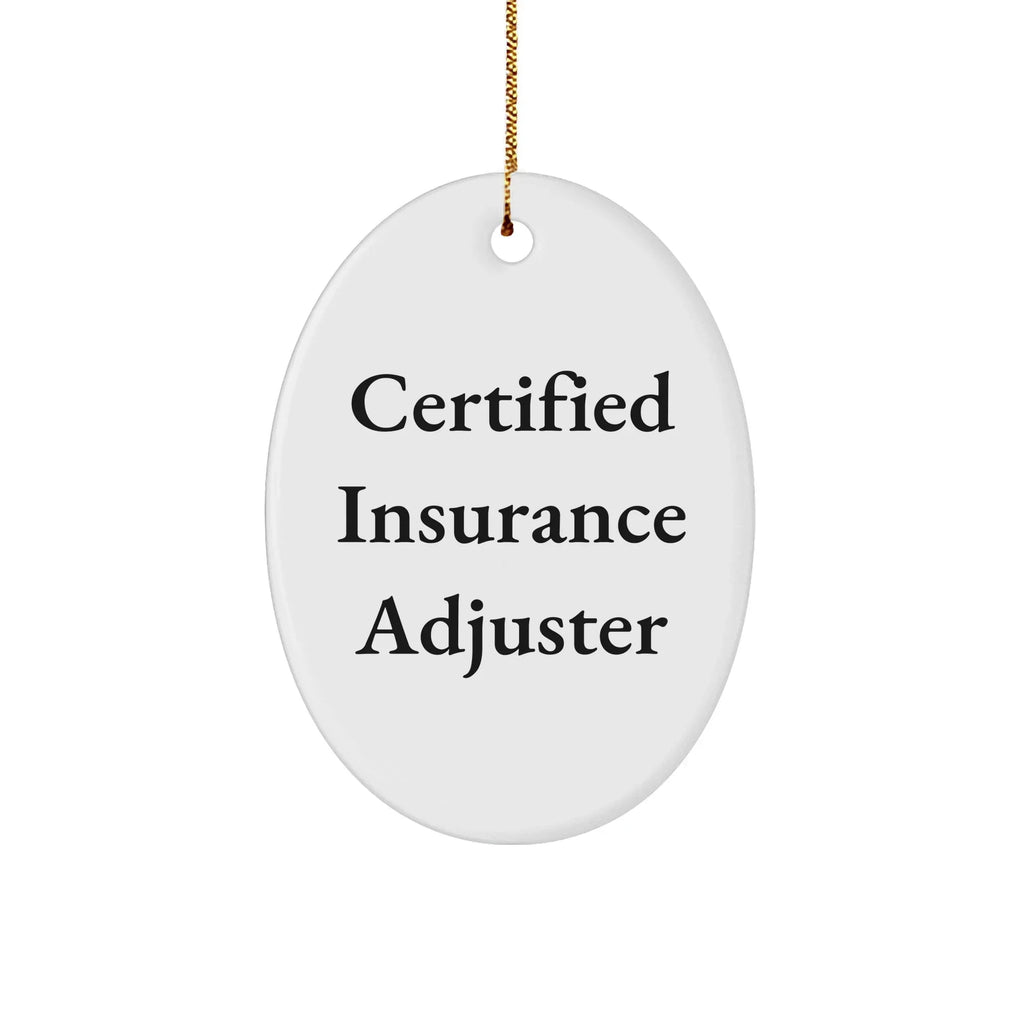 Funny Certified Insurance Adjuster Oval Ornament Gifts from Men to Insurance Adjuster Friends for Christmas