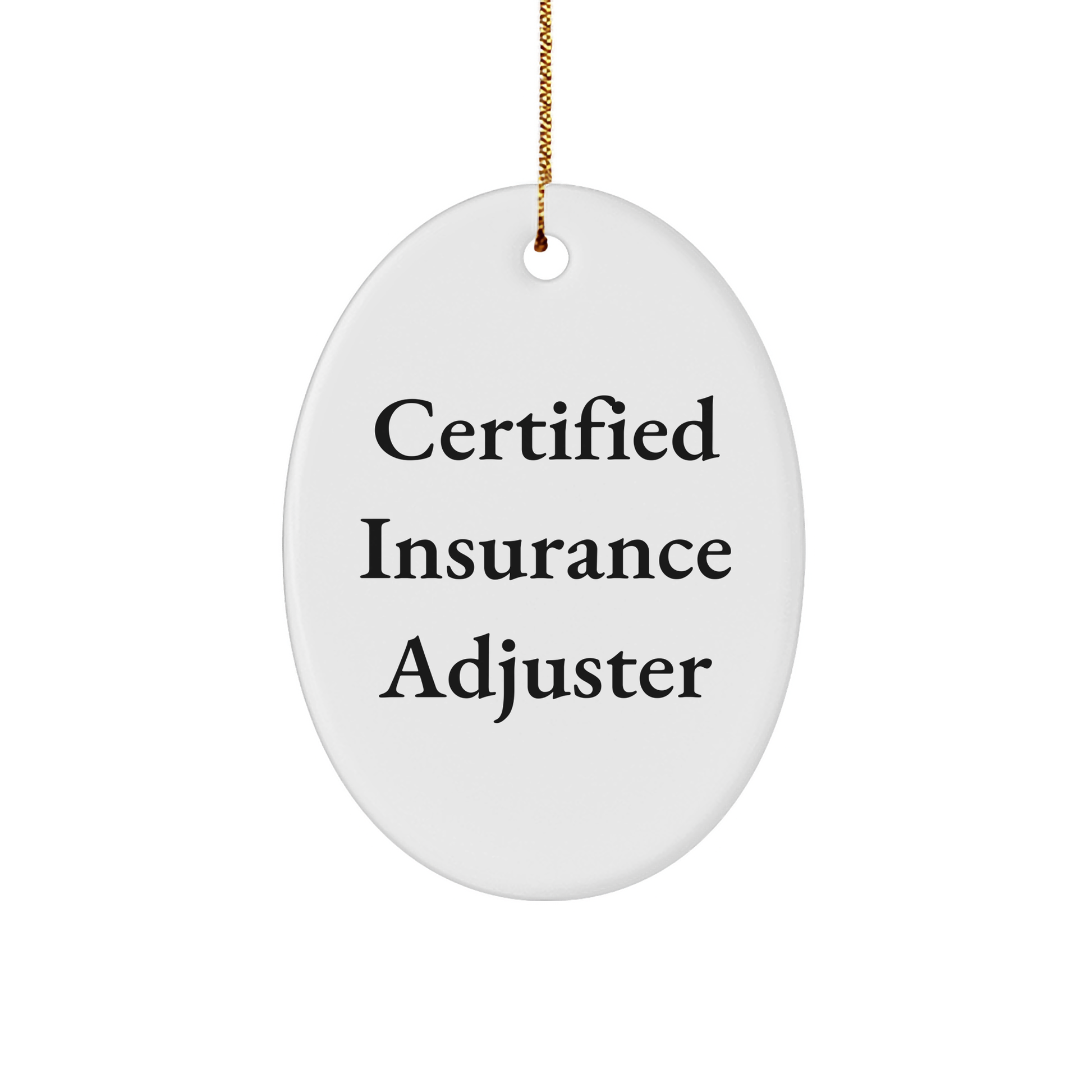 Funny Certified Insurance Adjuster Oval Ornament Gifts from Men to Insurance Adjuster Friends for Christmas