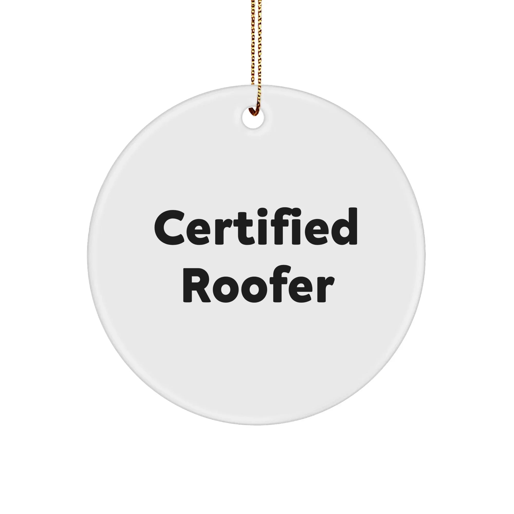 Funny Certified Roofer Gifts from Friends for Roofer Christmas Circle Ornament, 'Being a Roofer is a Dream Job' Quote, White Color, 2.75" tall, 0.5 oz, Perfect for Decorating