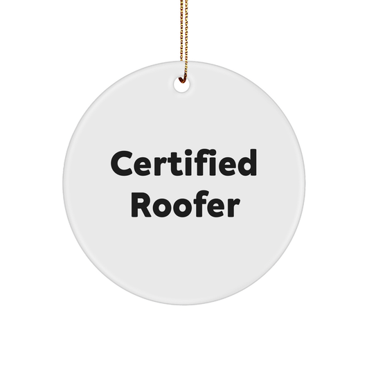 Funny Certified Roofer Gifts from Friends for Roofer Christmas Circle Ornament, 'Being a Roofer is a Dream Job' Quote, White Color, 2.75" tall, 0.5 oz, Perfect for Decorating
