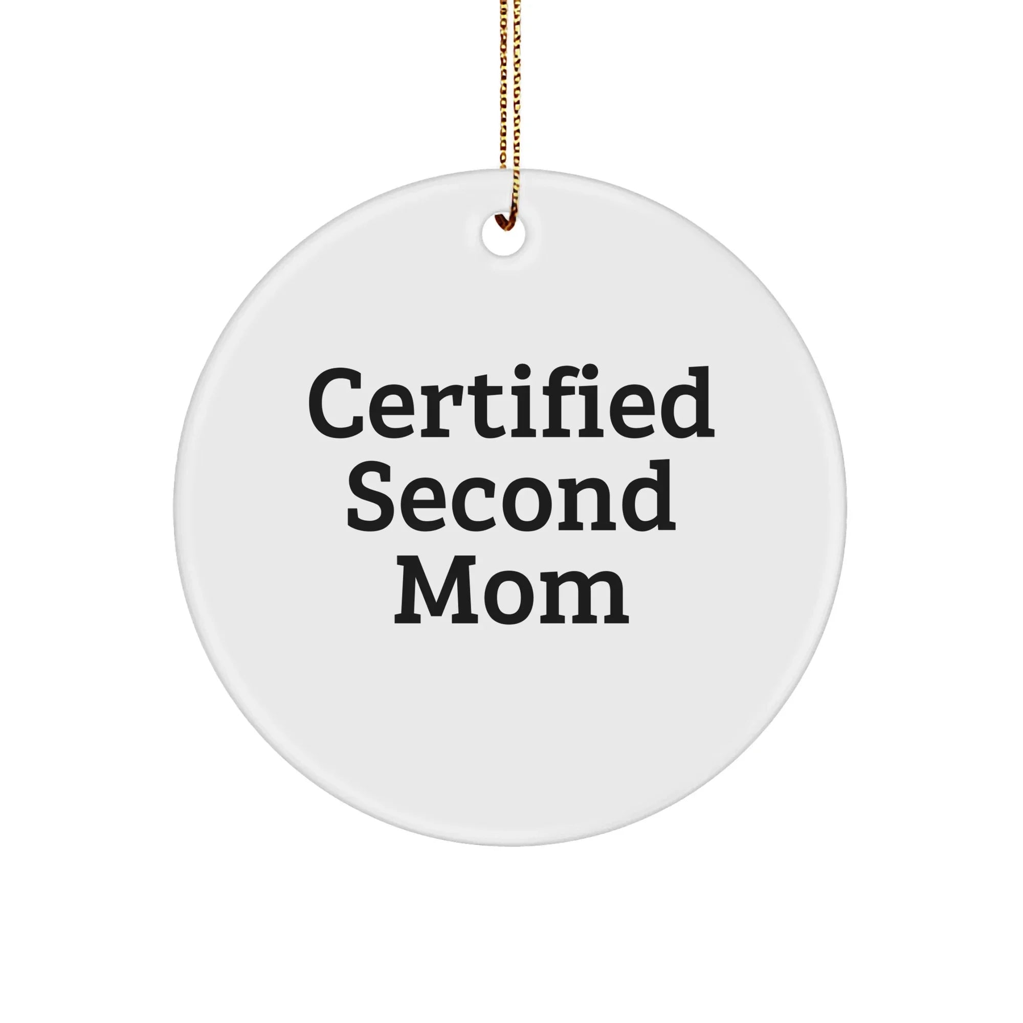 Funny Certified Second Mom Circle Ornament Gifts from Family to Second Mom, Second Mom Gifts for Christmas, 'Certified Second Mom' Quote Ornament