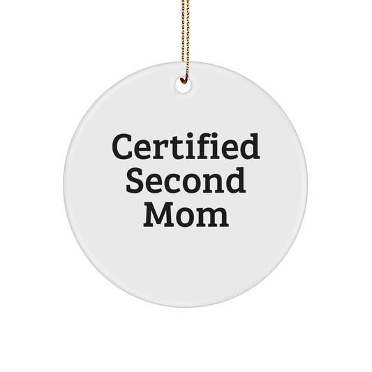 Funny Certified Second Mom Circle Ornament Gifts from Family to Second Mom, Second Mom Gifts for Christmas, 'Certified Second Mom' Quote Ornament - Image 1