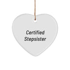 Funny Certified Stepsister Heart Ornament, Gifts from Family to Stepsister, Christmas Unique Gifts
