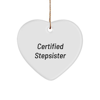 Funny Certified Stepsister Heart Ornament, Gifts from Family to Stepsister, Christmas Unique Gifts