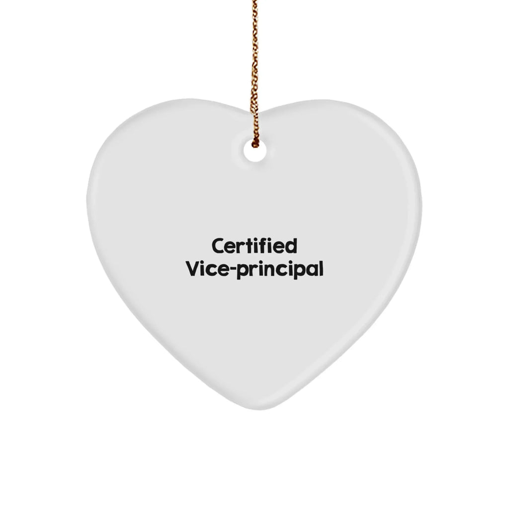 Funny Certified Vice-principal Heart Ornament with Quote, Perfect for Christmas, Gifts from Men, Women, Coworkers, or Family