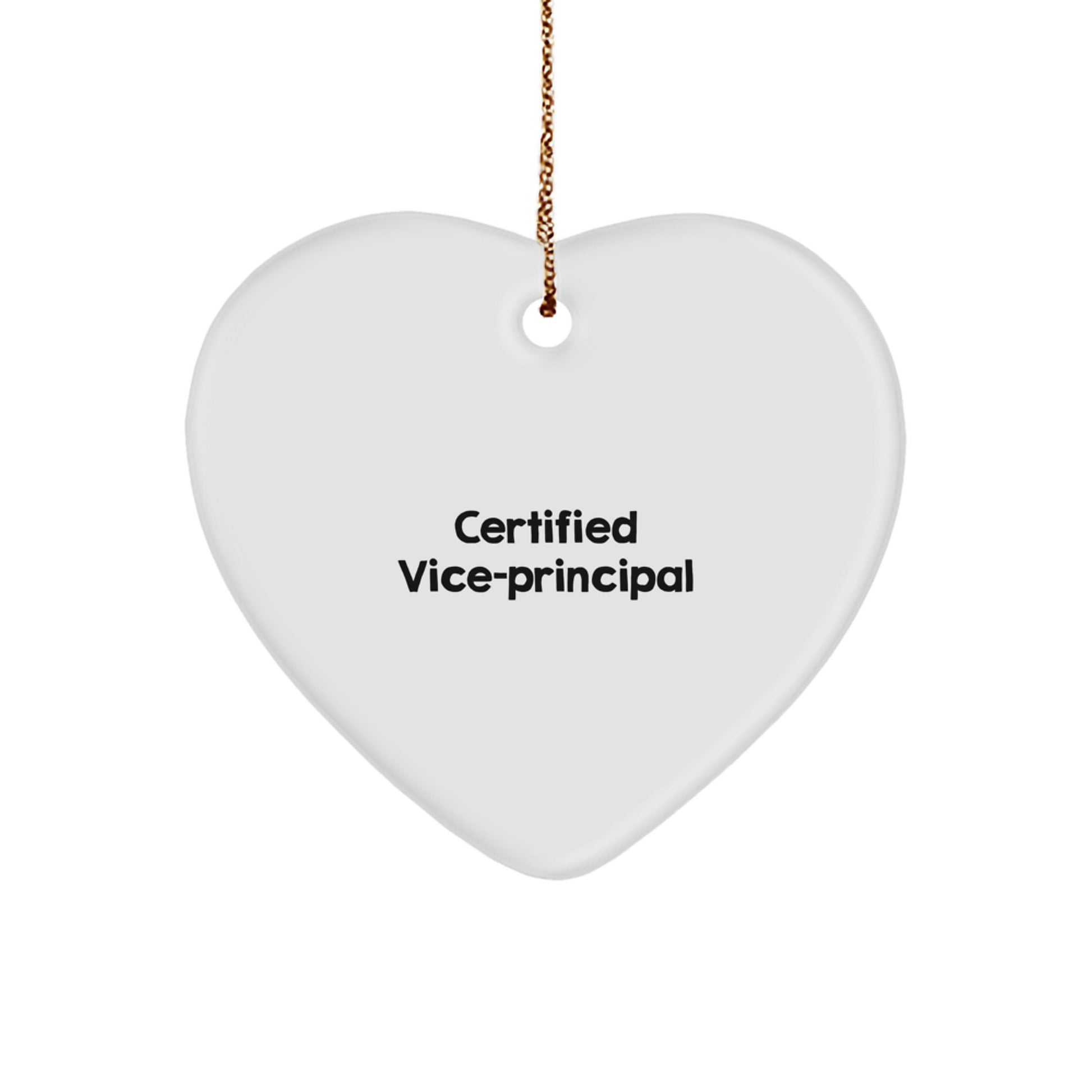 Funny Certified Vice-principal Heart Ornament with Quote, Perfect for Christmas, Gifts from Men, Women, Coworkers, or Family