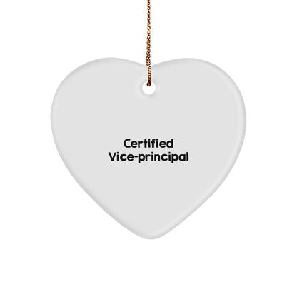Funny Certified Vice-principal Heart Ornament with Quote, Perfect for Christmas, Gifts from Men, Women, Coworkers, or Family