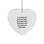 Funny Chef Heart Ornament Gifts from Men to Chef, Christmas Unique Gifts for Chef, 'If At First You Don't Succeed, Try Doing What Your Chef Told You To Do The First Time.'