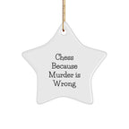 Funny Chess Gifts for Friends, Family, and Coworkers - Star Ornament with Quote 'Chess Because Murder Is Wrong' - Unique Christmas Unique Gift Ideas