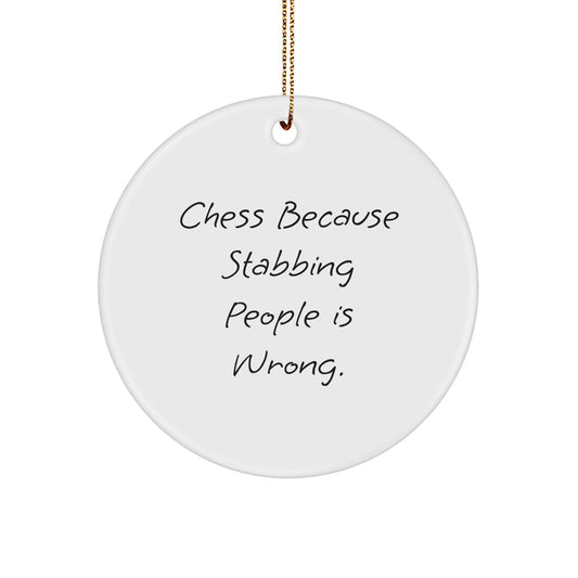 Funny Chess Gifts for Men, 'Chess Because Stabbing People Is Wrong' Circle Ornament, White, Perfect for Christmas Unique Gifts, Gifts from Friends, Family, Coworkers - Image 1