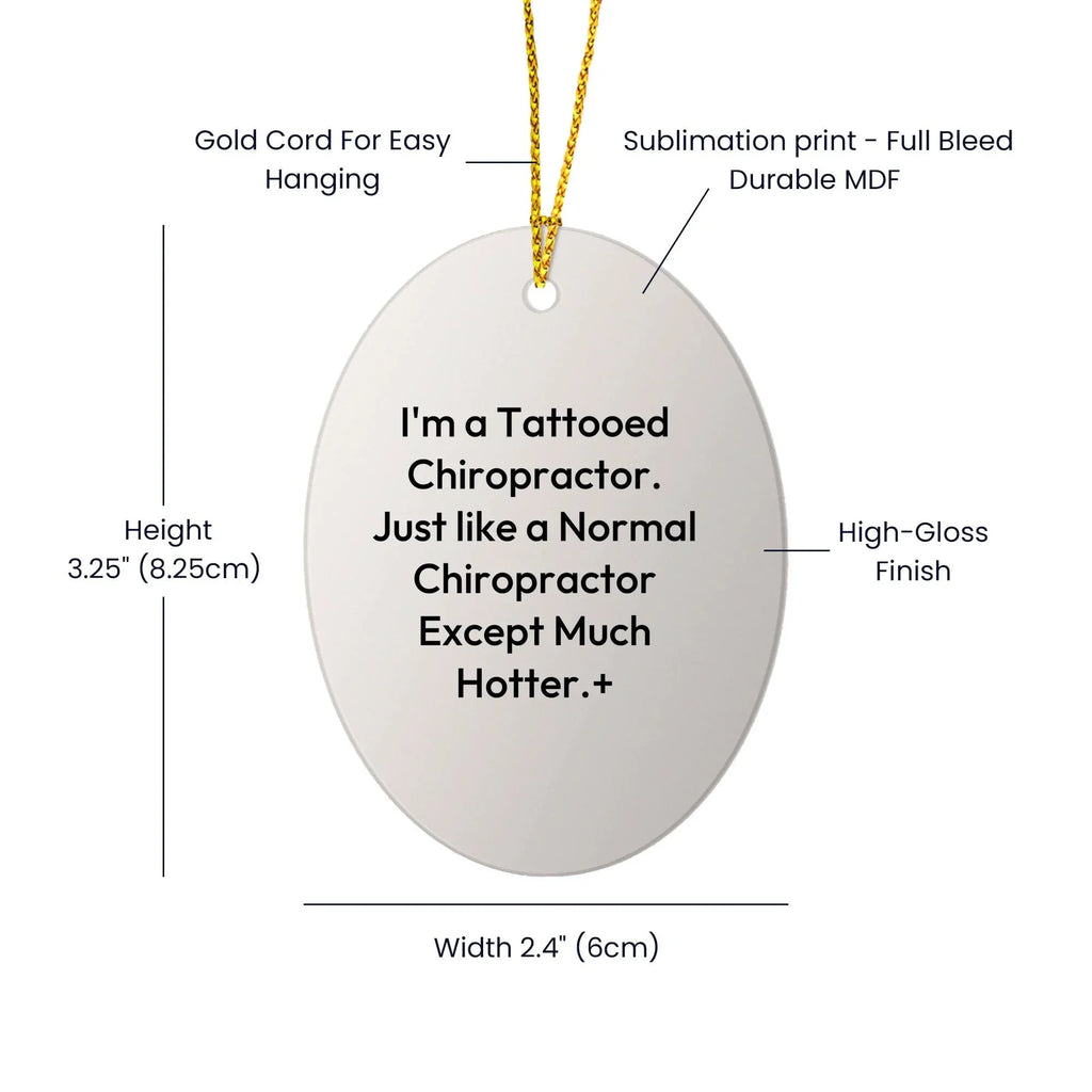 Funny Chiropractor Gifts from Friends for Christmas - 'I'm A Tattooed Chiropractor...' Oval Ornament