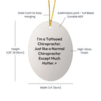 Funny Chiropractor Gifts from Friends for Christmas - 'I'm A Tattooed Chiropractor...' Oval Ornament