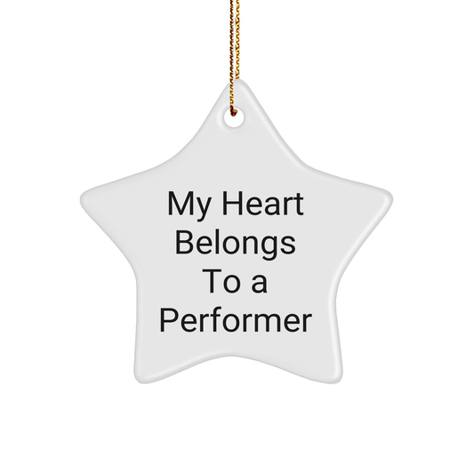 Funny Christmas Unique Gifts for Performers - 'My Heart Belongs To A Performer' Star Ornament from Friends, Gifts for Performers, and More