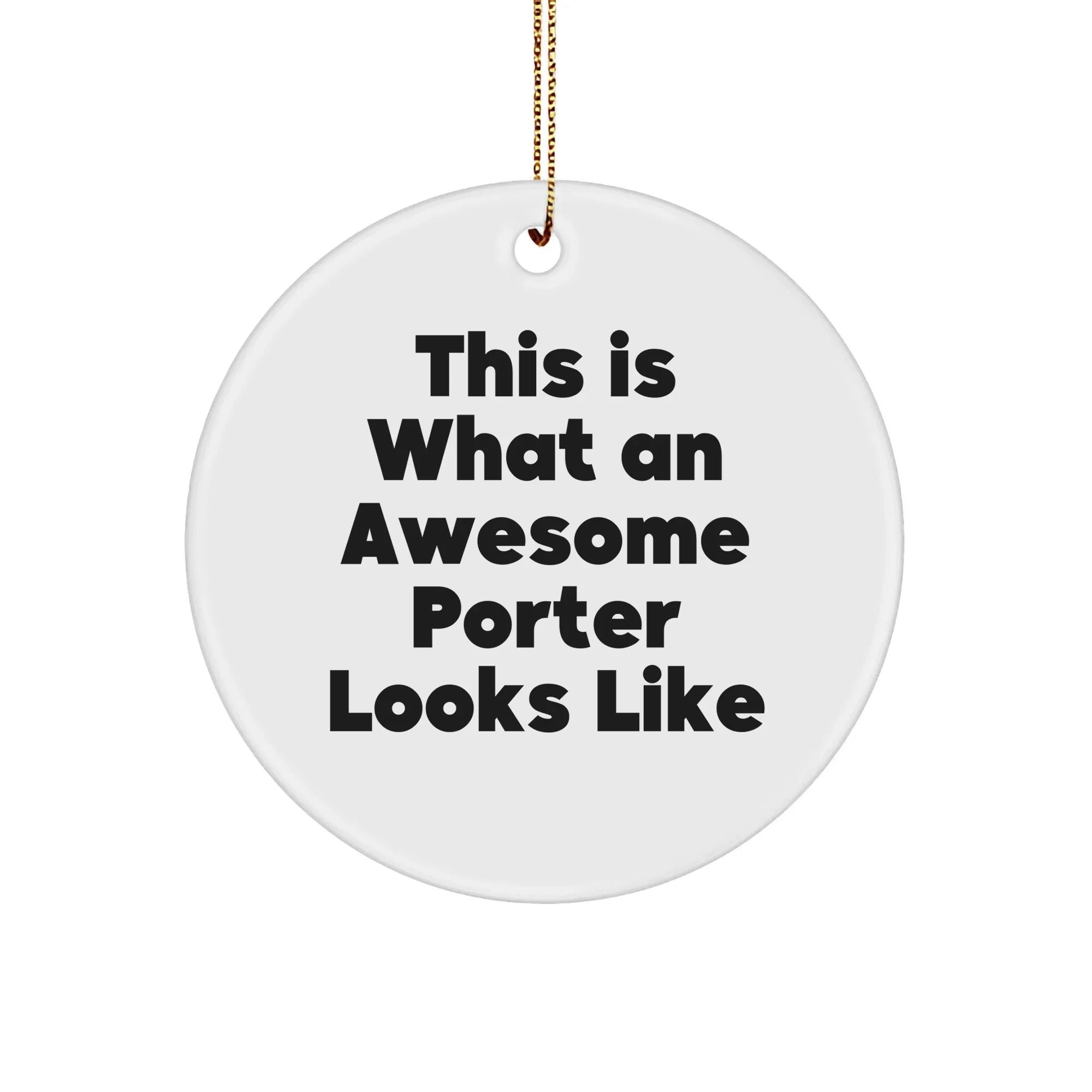 Funny Christmas Unique Gifts from Friends for Porter - This Is What An Awesome Porter Looks Like Circle Ornament
