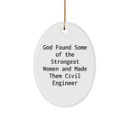 Funny Civil Engineer Gifts, Oval Ornament, 'God Found Some Of The Strongest Women And Made Them Civil Engineer' - Gifts for Civil Engineer, Men, Women, Friends, Coworkers, Family