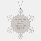 Funny Civil Engineer Gifts from Friends, Snowflake Ornament for Men, 'God Found Some Of The Strongest Women And Made Them Civil Engineer' Christmas Unique Gifts