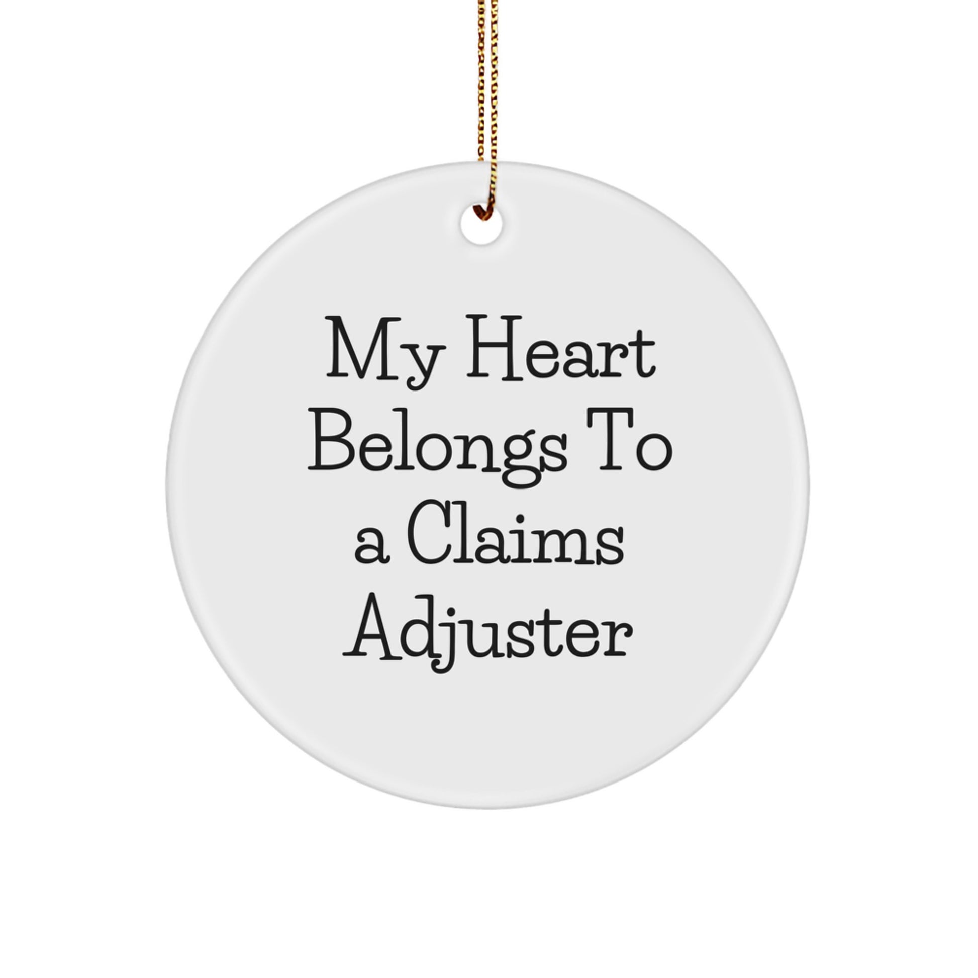 Funny Claims Adjuster Gifts from Friends and Family - 'My Heart Belongs To A Claims Adjuster' Circle Ornament for Christmas