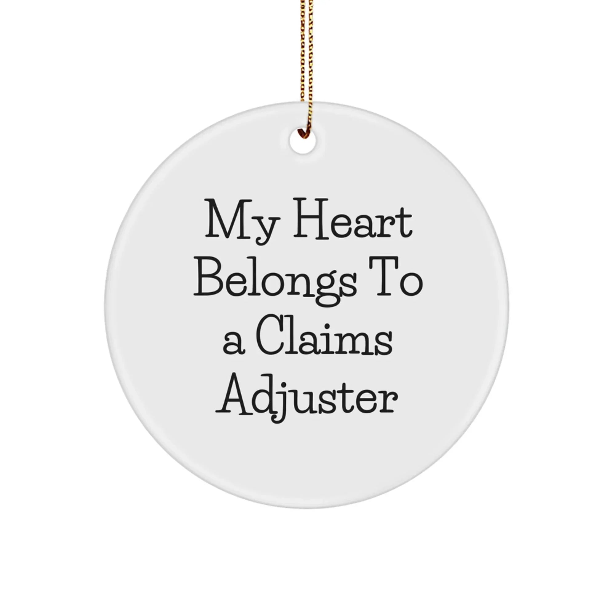 Funny Claims Adjuster Gifts from Friends and Family - 'My Heart Belongs To A Claims Adjuster' Circle Ornament for Christmas