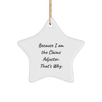Funny Claims Adjuster Star Ornament, Gifts from Friends to Claims Adjuster, Because I Am The Claims Adjuster. That's Why., Christmas Unique Gifts