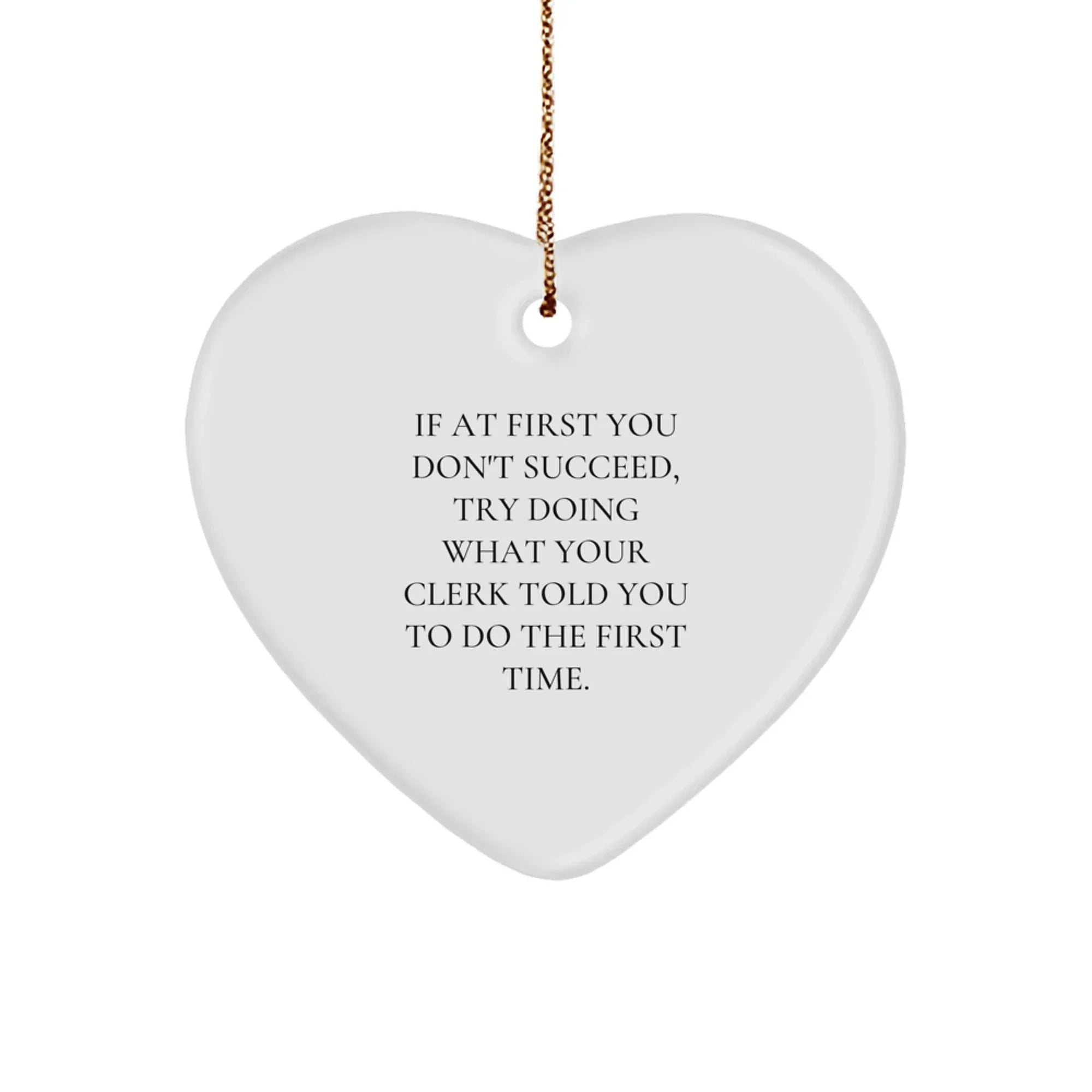 Funny Clerk Gifts from Men to Friends - Heart Ornament 'If At First You Don't Succeed...' - Christmas Unique Gifts