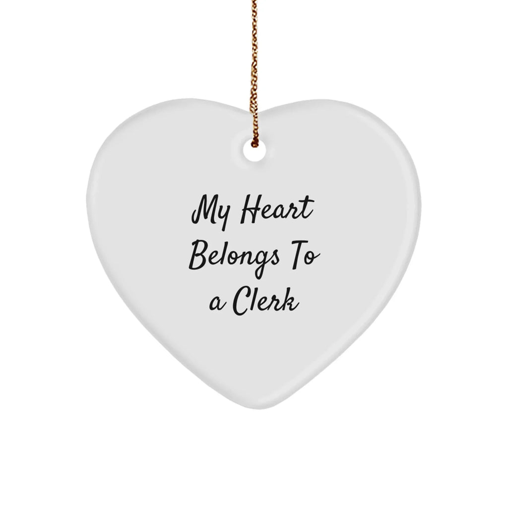 Funny Clerk Heart Ornament, 'My Heart Belongs To A Clerk' Quote, Gift for Clerk Friends, Christmas Unique Gifts from Friends