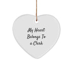 Funny Clerk Heart Ornament, 'My Heart Belongs To A Clerk' Quote, Gift for Clerk Friends, Christmas Unique Gifts from Friends