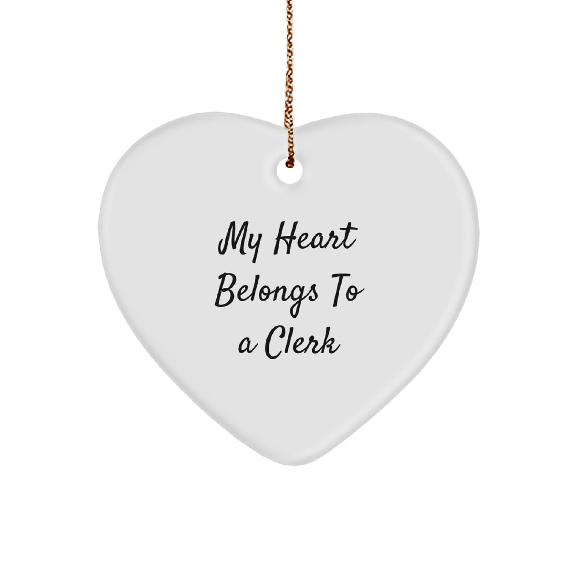 Funny Clerk Heart Ornament, 'My Heart Belongs To A Clerk' Quote, Gift for Clerk Friends, Christmas Unique Gifts from Friends