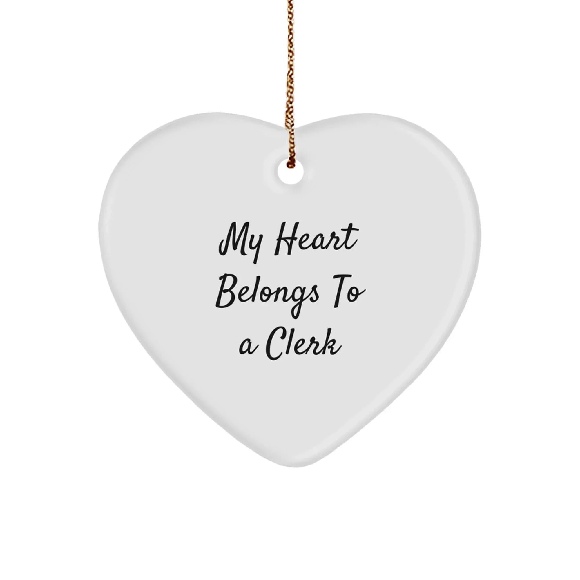 Funny Clerk Heart Ornament, 'My Heart Belongs To A Clerk' Quote, Gift for Clerk Friends, Christmas Unique Gifts from Friends