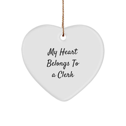 Funny Clerk Heart Ornament, 'My Heart Belongs To A Clerk' Quote, Gift for Clerk Friends, Christmas Unique Gifts from Friends
