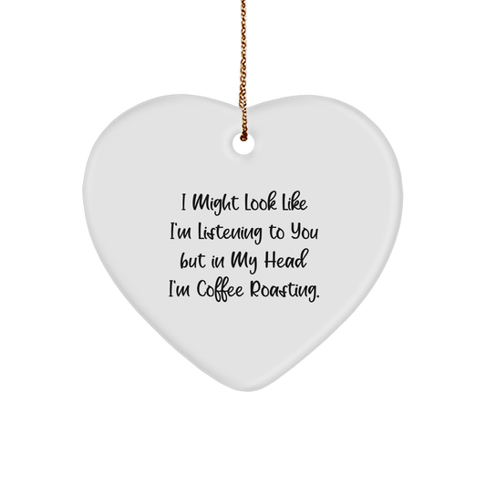 Funny Coffee Roasting Heart Ornament Gifts for Men from Friends to Family, I Might Look Like I'm Listening To You But In My Head I'm Coffee Roasting, Heart-Shaped Decoration for Christmas - Image 1