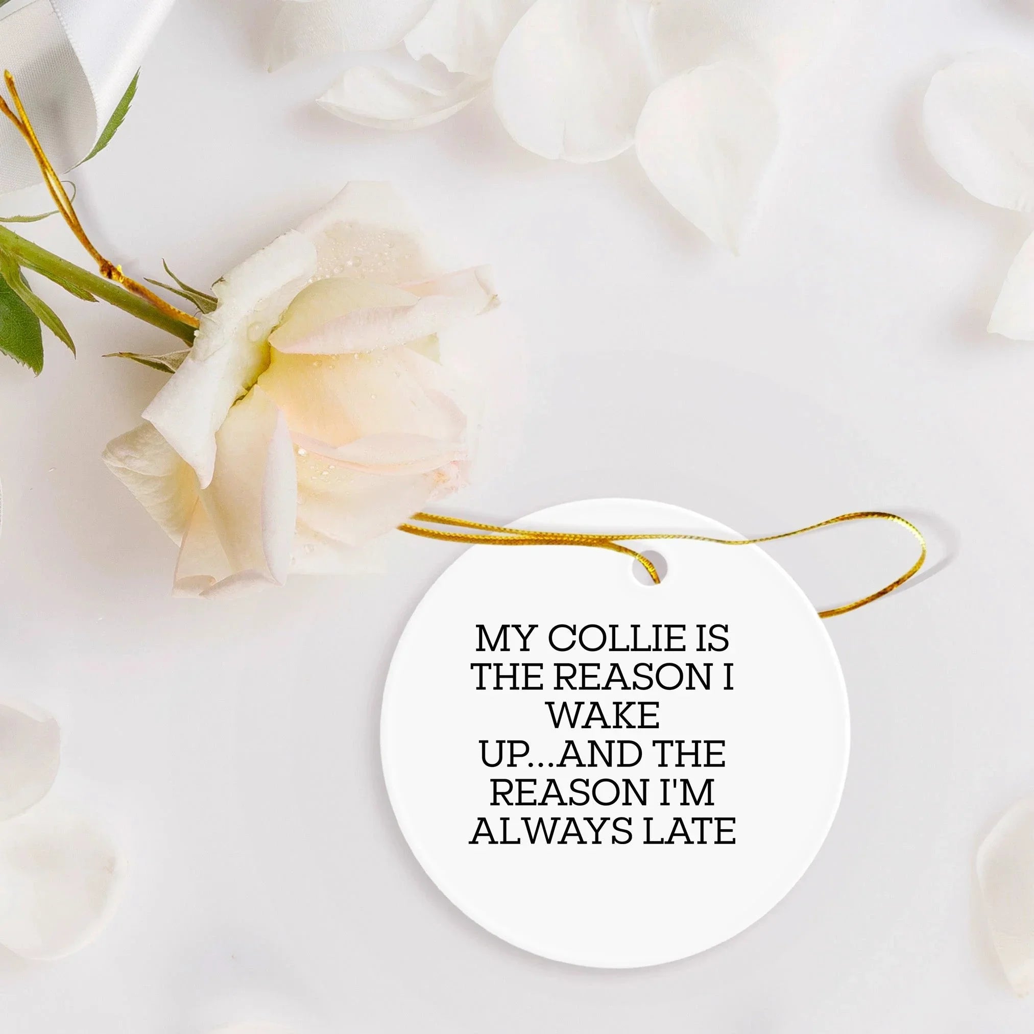 Funny Collie Dog Lover's Christmas Circle Ornament - 'My Collie Is The Reason I Wake Up...and The Reason I'm Always Late'