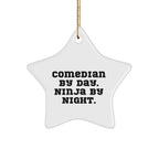 Funny Comedian Gifts from Men to Friends - Comedian By Day. Ninja By Night. Star Ornament for Christmas