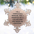 Funny Compliance Officer Gifts from Men to Friends for Christmas - Snowflake Ornament, 'I'm A Compliance Officer. Not A Magician But I Can See Why You Might Be Confused.'