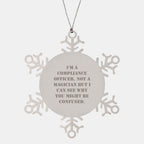 Funny Compliance Officer Gifts from Men to Friends for Christmas - Snowflake Ornament, 'I'm A Compliance Officer. Not A Magician But I Can See Why You Might Be Confused.'