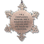 Funny Compliance Officer Gifts from Men to Friends for Christmas - Snowflake Ornament, 'I'm A Compliance Officer. Not A Magician But I Can See Why You Might Be Confused.'