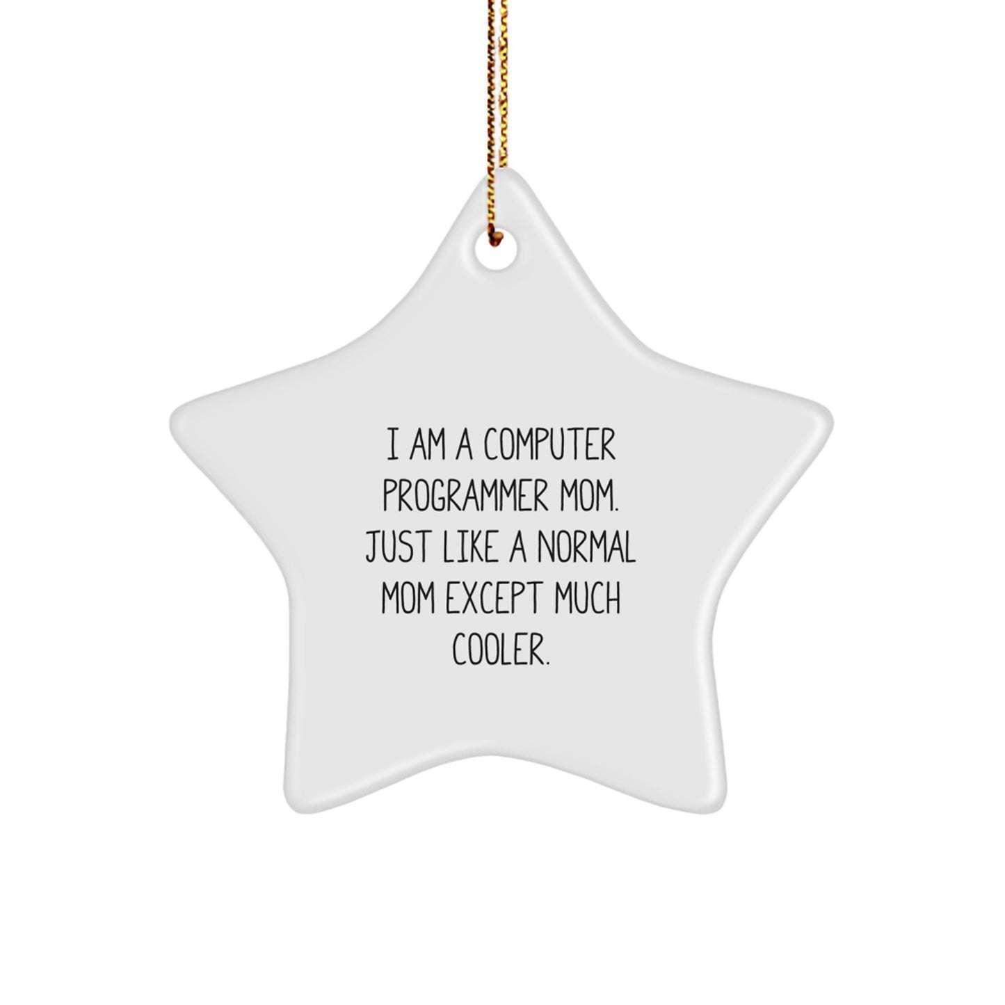 Funny Computer Programmer Gifts from Mom - Star Ornament for Men, Women, Friends, and Family This Christmas