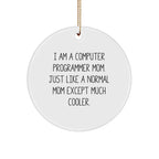 Funny Computer Programmer Mom Circle Ornament, Gifts for Computer Programmer, Christmas Unique Gifts from Mom, Christmas Decorations for Home, Inspirational Quote