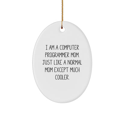 Funny Computer Programmer Mom Gifts for Christmas - Oval Ornament 'I Am A Computer Programmer Mom' from Mom