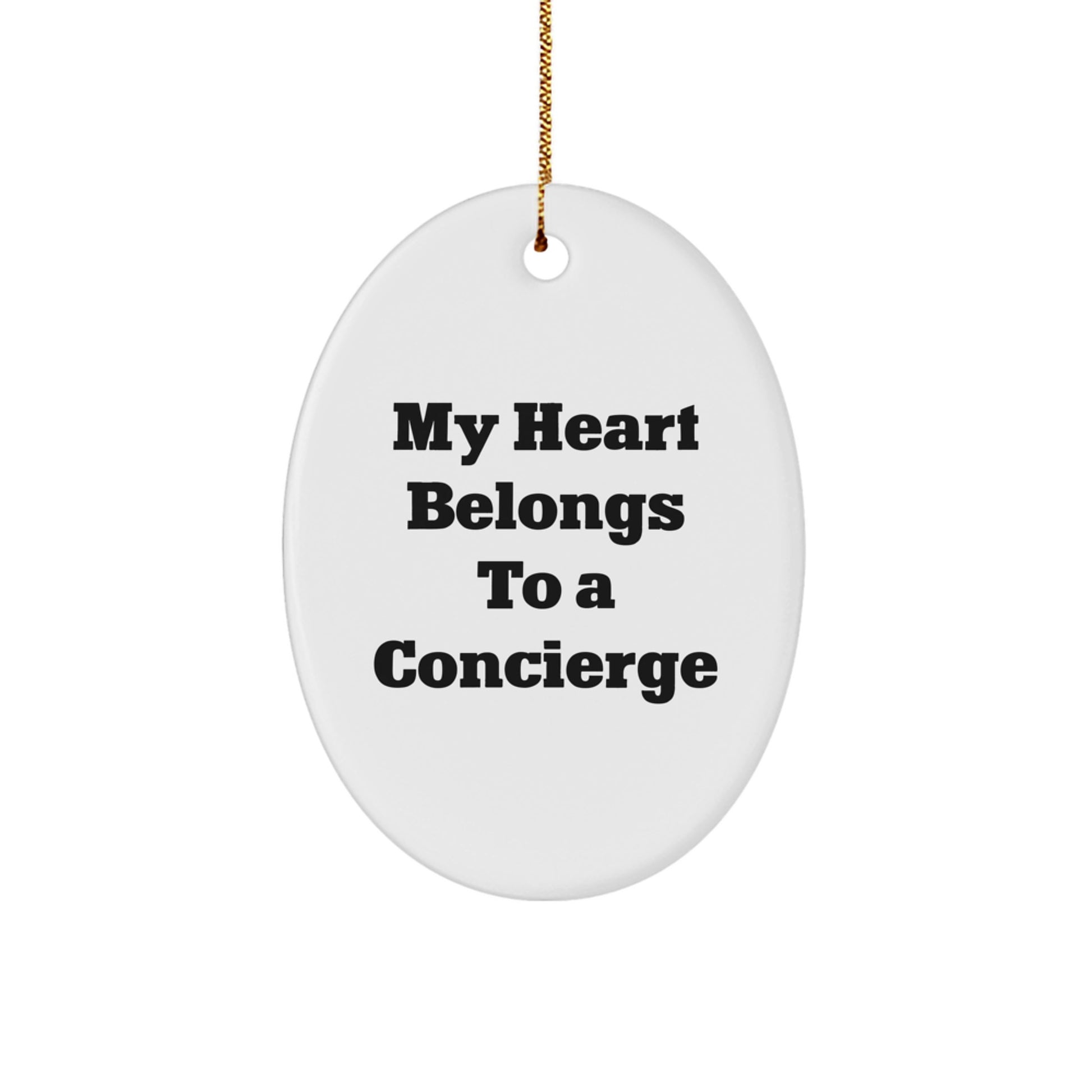 Funny Concierge Gifts from Men to Women - My Heart Belongs To A Concierge Oval Ornament for Christmas