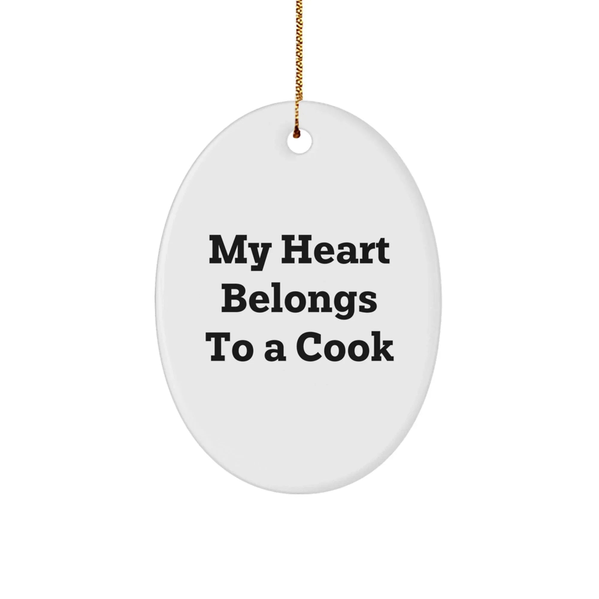 Funny Cook Gifts from Men to Women - Oval Ornament Quotes 'My Heart Belongs To A Cook' for Christmas